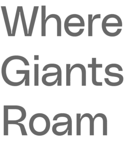 Where Giants Roam